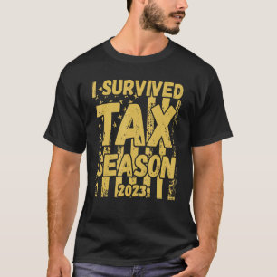 I Survived Tax Season 2023 Accountant CPA Tax Paye T-Shirt