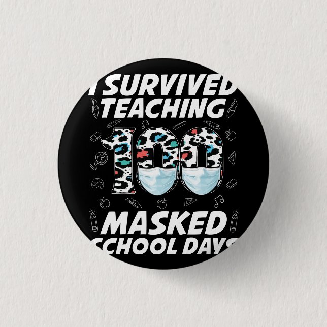 I Survived Teaching 100 Masked School Days 1 Inch Round Button (Front)