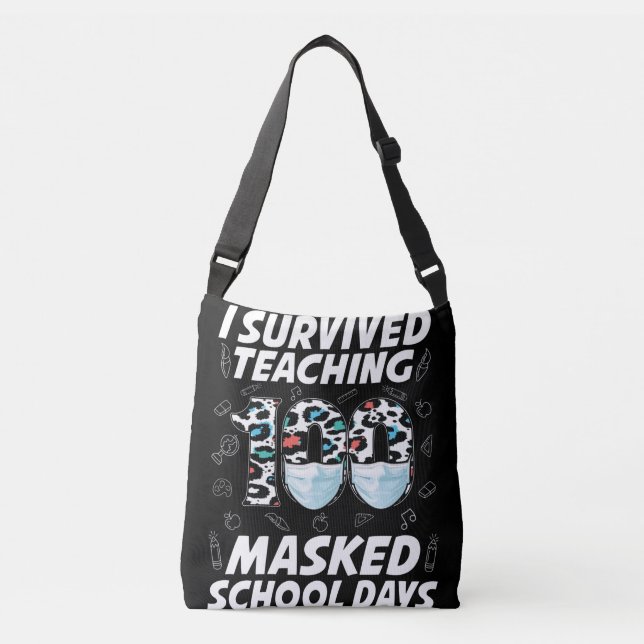 I Survived Teaching 100 Masked School Days Crossbody Bag (Front)