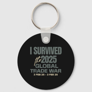 I Survived The 2025 Global Trade War 3feb25 Funny Keychain