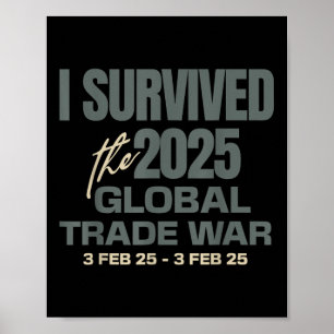 I Survived The 2025 Global Trade War 3feb25 Funny Poster