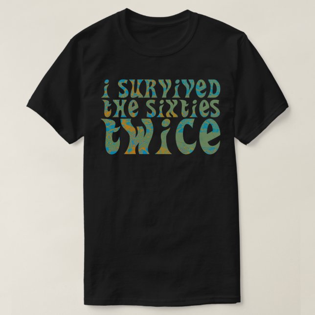 I Survived The 60's Twice  70th Birthday  T-Shirt (Design Front)
