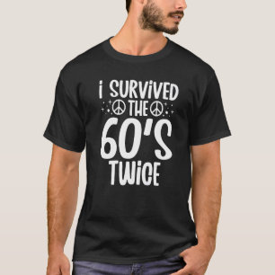 I Survived The 60s Twice Sixties 70th 70s Year Old T-Shirt