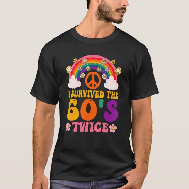I Survived The 60s Twice Sixties 70th 70s Year Old T-Shirt (Front)