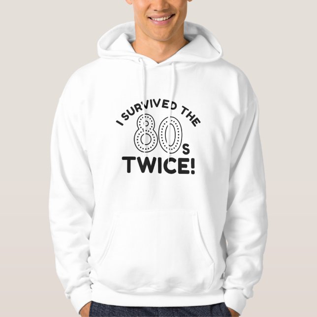 I Survived The 80s Twice Hoodie (Front)