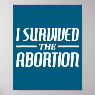 I Survived The Abortion Funny Sarcastic Quotes  Poster