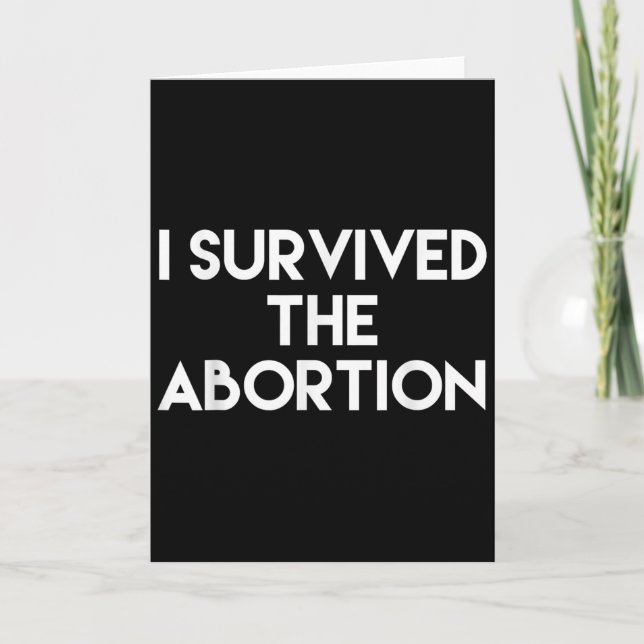 I Survived The Abortion - Funny Shirt  Card (Front)