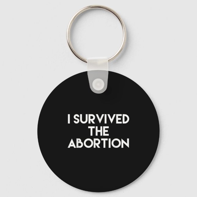 I Survived The Abortion - Funny Shirt  Keychain (Front)