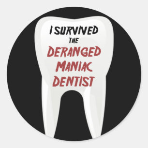 I Survived the Deranged Maniac Dentist Classic Round Sticker