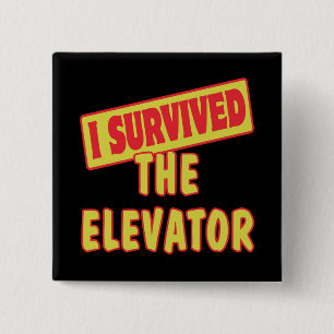 I SURVIVED THE ELEVATOR 2 INCH SQUARE BUTTON
