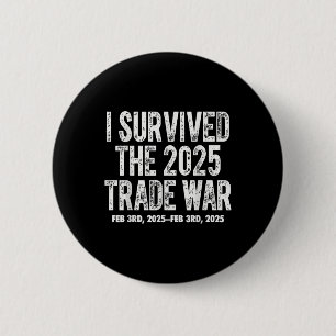 I Survived The February 2025 Trade War Donald 2 Inch Round Button