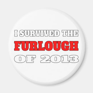 I survived the Furlough of 2013 Magnet