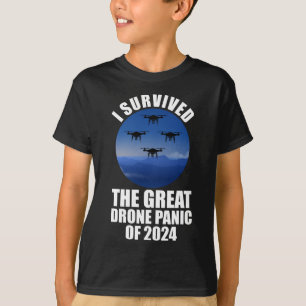 I Survived The Great Drone Panic Of 2024 T-Shirt