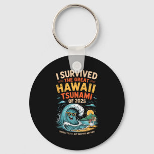 I Survived The Great Hawaii Tsunami Of 2025 Everyo Keychain