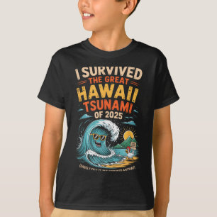 I Survived The Great Hawaii Tsunami Of 2025 Everyo T-Shirt