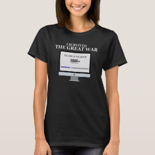 I Survived The Great War You Are In The Queue T-Shirt