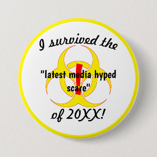 I Survived The Latest Media Hyped Scare Novelty 3 Inch Round Button