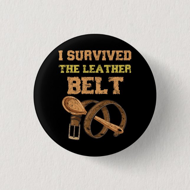 I Survived The Leather Belt Wooden Spoon Survivor  1 Inch Round Button (Front)