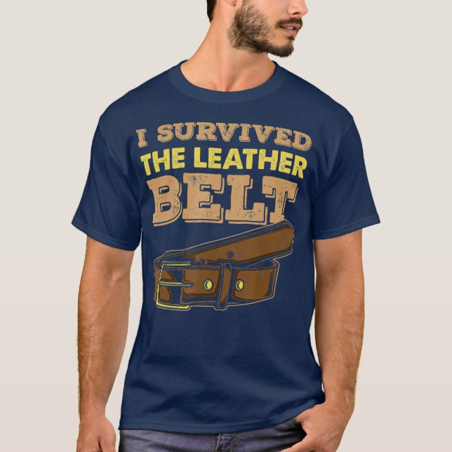 I Survived The Leather Belt Wooden Spoon T-Shirt (Front)
