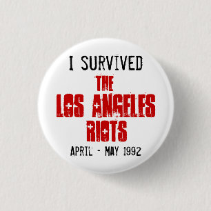 I Survived The Los Angeles Riots 1 Inch Round Button