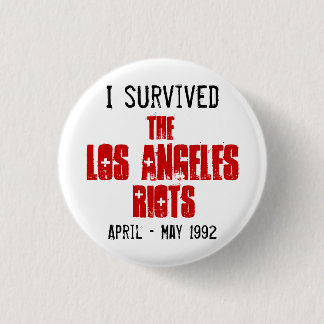 I Survived The Los Angeles Riots 1 Inch Round Button