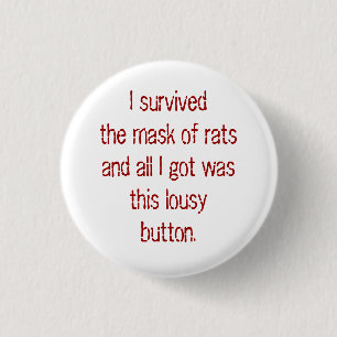 I survived the mask of rats and all I got was t... 1 Inch Round Button