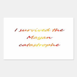 I survived the Mayan catastrophe 2012 Sticker