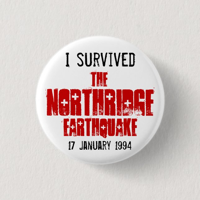 I Survived The Northridge Earthquake 1 Inch Round Button (Front)