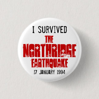 I Survived The Northridge Earthquake 1 Inch Round Button