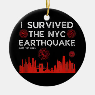 I Survived the NYC Earthquake April 5th 2024 Ceramic Ornament