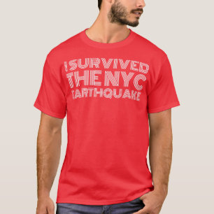 I Survived The NYC Earthquake Earthquake April 5th T-Shirt
