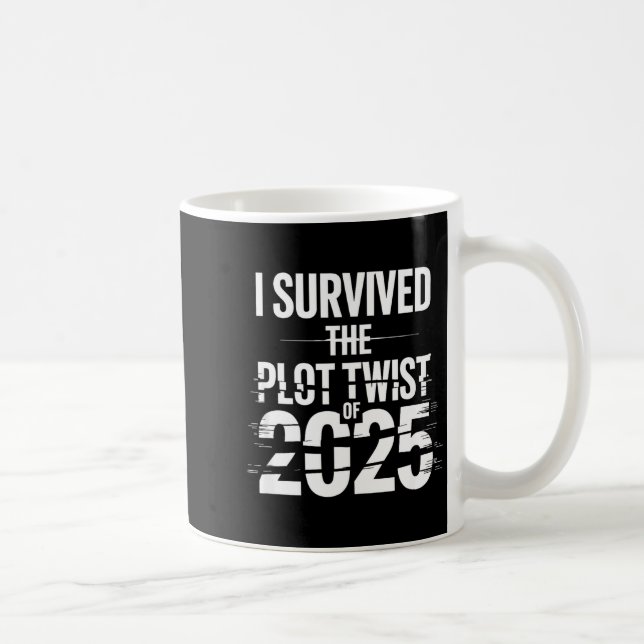 I Survived The Plot Twist Of 2025 Funny 2026 New Y Coffee Mug (Right)