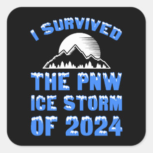 I Survived The PNW Ice Storm Of 2024 Square Sticker