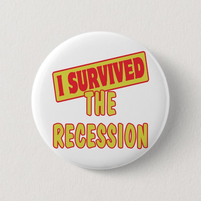 I SURVIVED THE RECESSION 2 INCH ROUND BUTTON (Front)