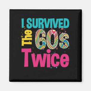 I Survived The Sixties Twice Apparel 60Th Birthday Magnet
