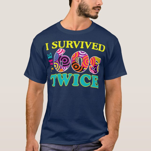 I Survived The Sixties Twice Apparel T-Shirt (Front)