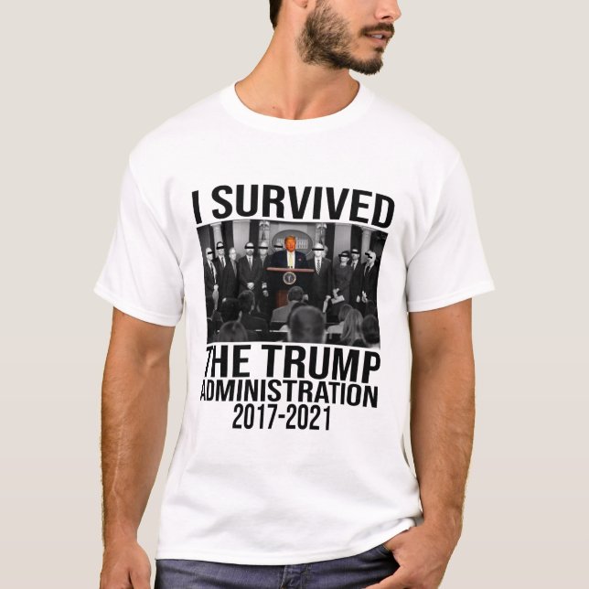 I SURVIVED THE TRUMP ADMINISTRATION T-Shirt (Front)