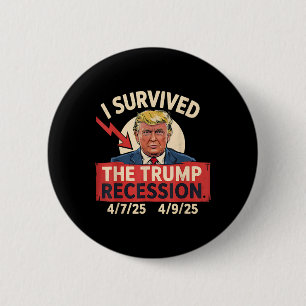 I Survived The Trump Recession 4725 - 4925 3 2 Inch Round Button