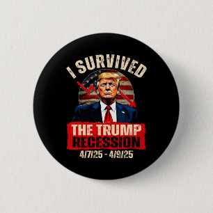 I Survived The Trump Recession 4725 4925 Trump Rec 2 Inch Round Button
