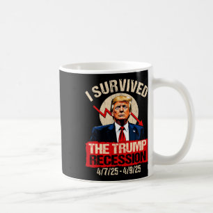 I Survived The Trump Recession 4725 4925 Trump Rec Coffee Mug