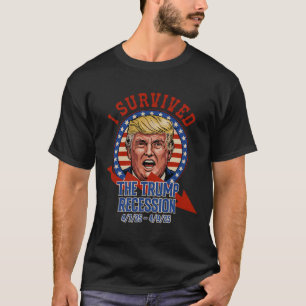 I Survived The Trump Recession 4 7 25 - 4 9 25 1 T-Shirt