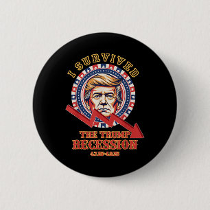 I Survived The Trump Recession 4_7_25 - 4_9_25 Fun 2 Inch Round Button