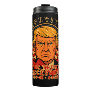 I Survived The Trump Recession 4 7 25 - 4 9 25 Thermal Tumbler