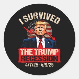 I Survived The Trump Recession 4_7_25 4_9_25 Trump Classic Round Sticker