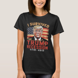 I Survived The Trump Recession Funny For Men Women T-Shirt