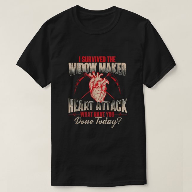 I Survived The Widow Maker  Heart Attack Survivor  T-Shirt (Design Front)