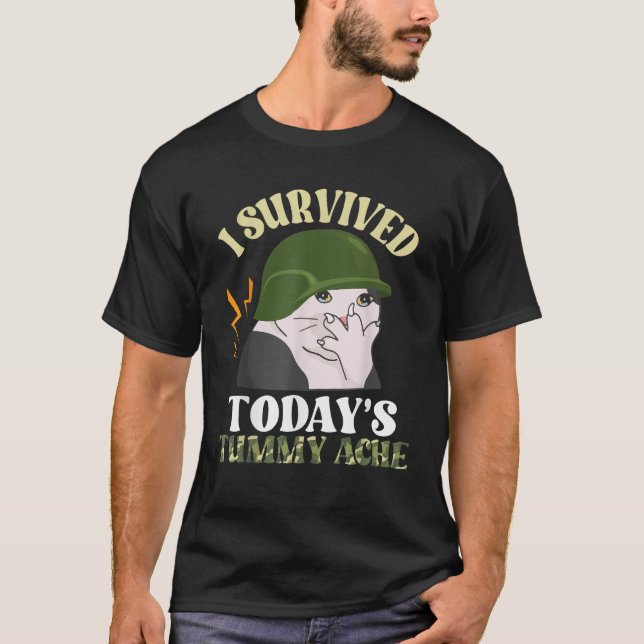 I Survived Today s Tummy Ache Cat Meme Funny Warri T-Shirt (Front)