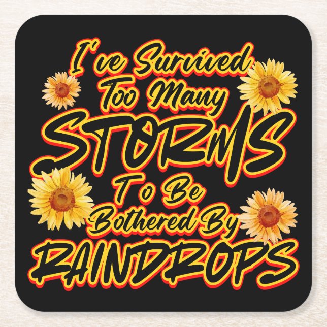 I SURVIVED TOO MANY STORMS TO BE BOTHERED BY  SQUARE PAPER COASTER (Front)