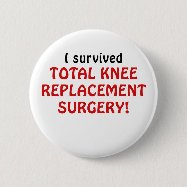 I Survived Total Knee Replacement Surgery 2 Inch Round Button (Front)