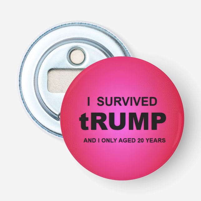 I Survived tRUMP  Bottle Opener (Front)